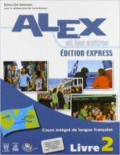 Alex et les autres. Materiali per il docente. Con cahiers d'activités. Édition express. Per le Scuole superiori. Con CD Audio