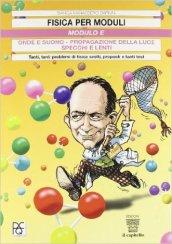 Fisica per moduli. Tanti, tanti problemi di fisica svolti e proposti e tanti test. Modulo E: Onde e suono, Propagazione della luce... Per le Scuole superiori