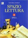 Spazio lettura. Tomo A: Epica. Per le Scuole superiori