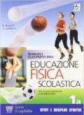 Manuale illustrato dell'educazione fisica scolastica. Vol. 1A. Per le Scuole superiori