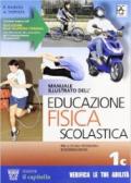 Manuale illustrato dell'educazione fisica scolastica. Vol. 1C. Per le Scuole superiori