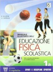 Manuale illustrato dell'educazione fisica scolastica. Per le Scuole superiori