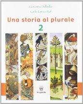 Una storia al plurale. Con quaderno di lavoro. Per il biennio delle Scuole superiori: 2