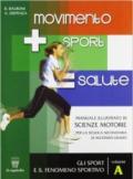 Movimento sport salute. Per le Scuole superiori vol.1