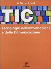 Tic. Tecnologie dell'informazione e della comunicazione. Per le Scuole superiori