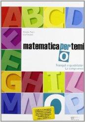 Matematica per temi. Modulo O: Triangoli e quadrilateri. Per le Scuole superiori