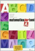 Matematica per temi. Modulo A: I numeri. Per le Scuole superiori