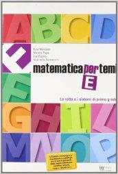 Matematica per temi. Modulo E: La retta e i sistemi di I grado. Per le Scuole superiori