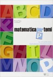 Matematica per temi. Modulo P: La circonferenza. Equivalenza e similitudine. Per le Scuole superiori