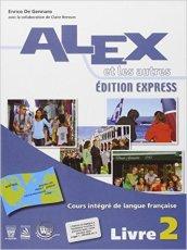 Alex et les autres. Materiali per il docente. Con cahiers d'activités. Édition express. Per le Scuole superiori: 2