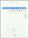 Eserciziario di recupero. Algebra e geometria. Con materiali per il docente. Per le Scuole superiori vol.1