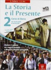 La storia e il presente. Per le Scuole superiori. Con espansione online