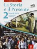 La storia e il presente. Con e-book. Con espansione online. Per le Scuole superiori. 2.