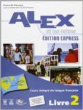 Alex et les autres. Ediz. express. Con e-book. Con espansione online. Per le Scuole superiori vol.2