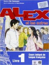 Alex et les autres. Con e-book. Con espansione online. Per le Scuole superiori: 1