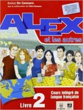 Alex et les autres. Con e-book. Con espansione online. Per le Scuole superiori: 2