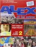 Alex et les autres. Per le Scuole superiori. Con espansione online