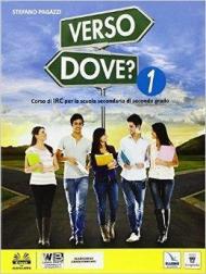 Verso dove? Con e-book. Con espansione online. Per le Scuole superiori. Vol. 1