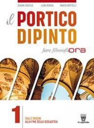 Il portico dipinto. Fare filosofia ora. Con e-book. Con espansione online. Vol. 1