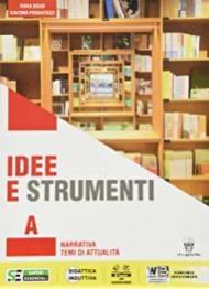 Idee e strumenti. Con Vacanze. Antologia per il biennio delle Scuole superiori. Con e-book. Con espansione online vol.A