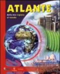 Atlante. Dalla mia regione al mondo. Per localizzare i fenomeni geografici e capire meglio il mondo attuale. Per la Scuola elementare