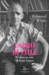 Ladro di stile. Le diverse vite di Jean Genet