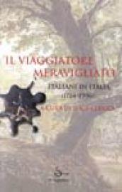 Il viaggiatore meravigliato. Italiani in Italia 1714-1996