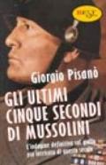 Gli ultimi cinque secondi di Mussolini