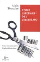 Come liberarsi del liberismo