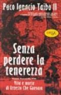 Senza perdere la tenerezza. Vita e morte di Ernesto Che Guevara