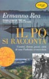 Il Po si racconta. Uomini, donne, paesi, città di una padania sconosciuta