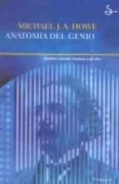 Anatomia del genio. Einstein, Darwin, Dickens e gli altri