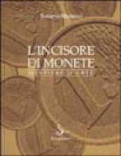 L'incisore di monete. Mestiere d'arte