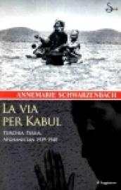 La via per Kabul. Turchia, Persia, Afghanistan 1939-1940