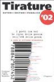 Tirature '02. I poeti fra noi. Le forme della poesia nell'età della prosa