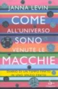 Come all'universo sono venute le macchie. Diario di un tempo finito in uno spazio finito