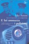 E lui ammazza i poliziotti