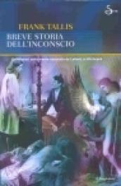 Breve storia dell'inconscio. Esploratori della mente nascosta da Leibniz a Hitchcock