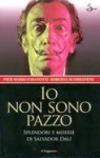 Io non sono pazzo. Splendori e miserie di Salvador Dalì