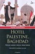 Hotel Palestine, Baghdad. Nelle mani degli iracheni