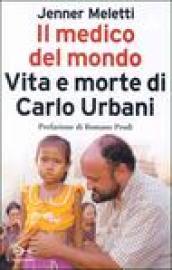 Il medico del mondo. Vita e morte di Carlo Urbani