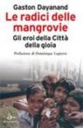 Le radici delle mangrovie. Gli eroi della Città della gioia