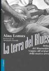 La terra del blues. Delta del Mississippi. Viaggio all'origine della musica nera. Con CD Audio