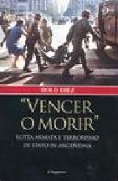 «Vencer o morir». Lotta armata e terrorismo di stato in Argentina