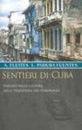 Sentieri di Cuba. Viaggio nella cultura, nelle tradizioni, nei personaggi