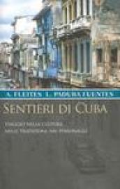 Sentieri di Cuba. Viaggio nella cultura, nelle tradizioni, nei personaggi