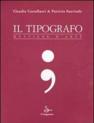 Il tipografo. Mestiere d'arte