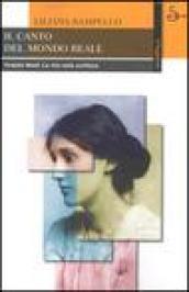 Il canto del mondo reale. Virginia Woolf. La vita nella scrittura