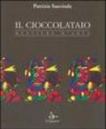 Il cioccolataio. Mestiere d'arte