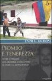 Piombo e tenerezza. Sette settimane in Colombia, cavalcando il caso e le coincidenze